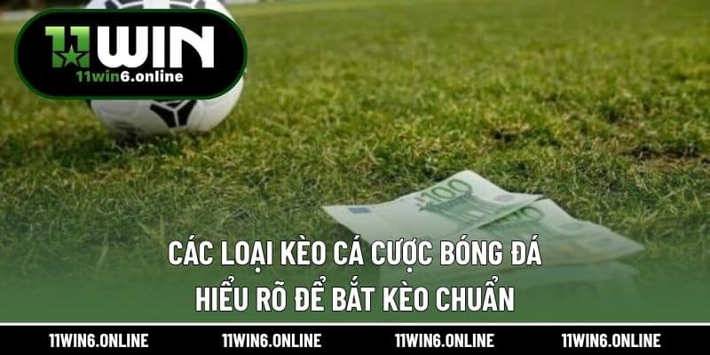 Các Loại Kèo Cá Cược Bóng Đá – Hiểu Rõ Để Bắt Kèo Chuẩn