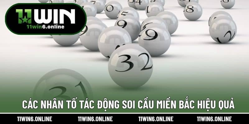 Các nhân tố tác động soi cầu miền Bắc hiệu quả