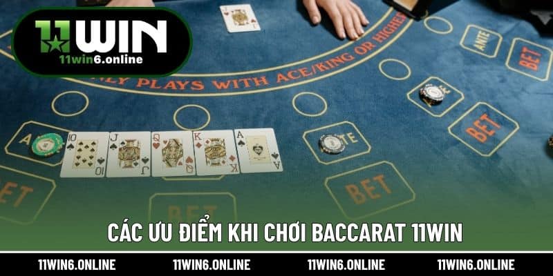 Các ưu điểm khi chơi baccarat 11WIN
