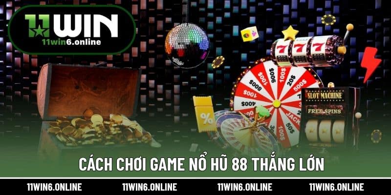 Cách chơi game Nổ Hũ 88 thắng lớn