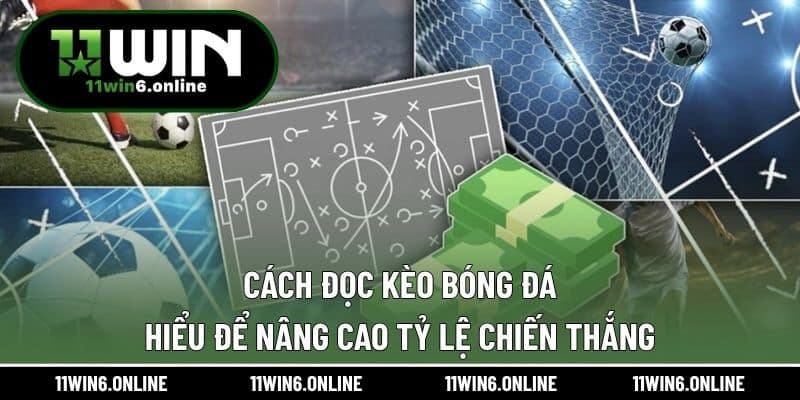 Cách Đọc Kèo Bóng Đá – Hiểu Để Nâng Cao Tỷ Lệ Chiến Thắng