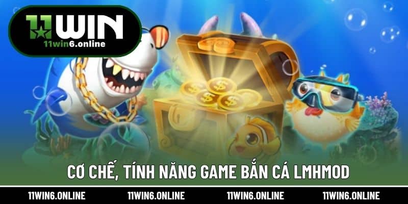 Cơ chế, tính năng game Bắn cá LMHMod