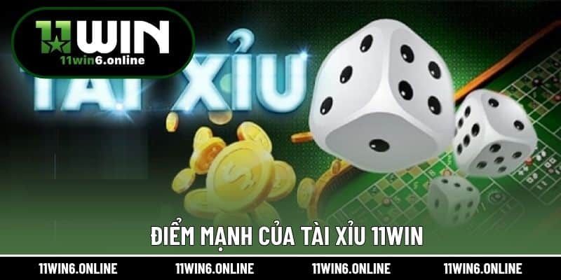 Điểm mạnh của tài xỉu 11WIN
