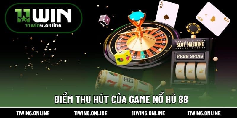 Điểm thu hút của game Nổ Hũ 88