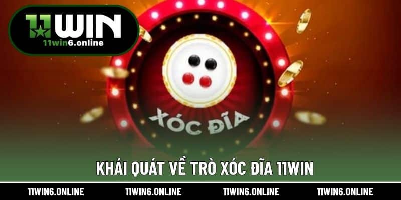 Khái quát về trò xóc đĩa 11WIN