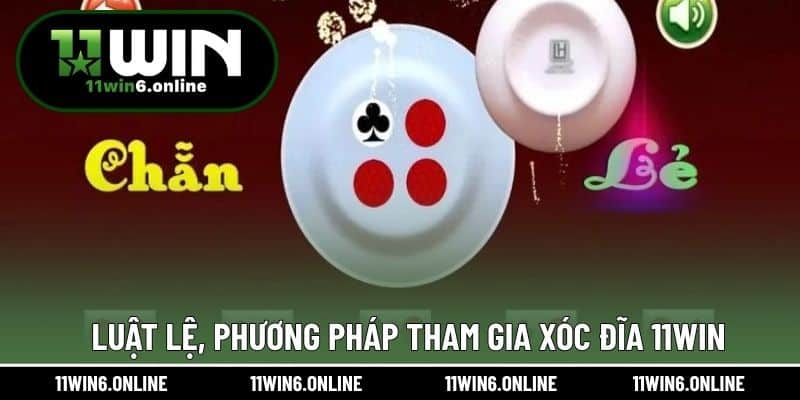 Luật lệ, phương pháp tham gia xóc đĩa 11WIN