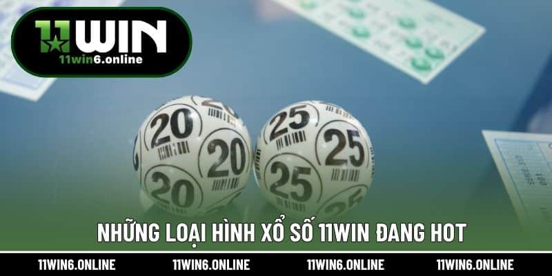 Những loại hình xổ số 11WIN đang hot