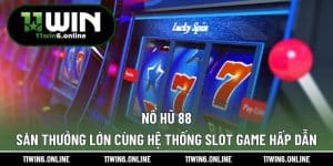 Nổ Hũ 88 – Săn Thưởng Lớn Cùng Hệ Thống Slot Game Hấp Dẫn