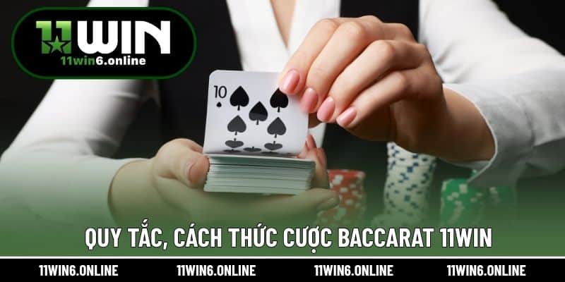 Quy tắc, cách thức cược baccarat 11WIN