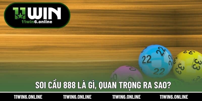 Soi cầu 888 là gì, quan trọng ra sao?