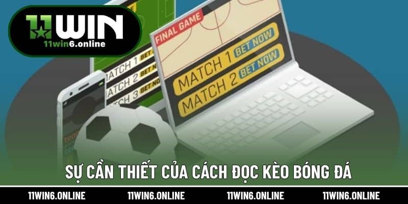 Sự cần thiết của cách đọc kèo bóng đá