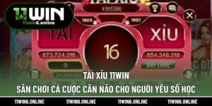 Tài Xỉu 11WIN – Sân Chơi Cá Cược Cân Não Cho Người Yêu Số Học